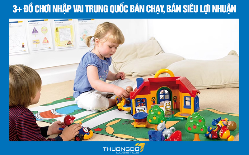 3+ đồ chơi nhập vai Trung Quốc bán chạy, kinh doanh siêu lợi nhuận