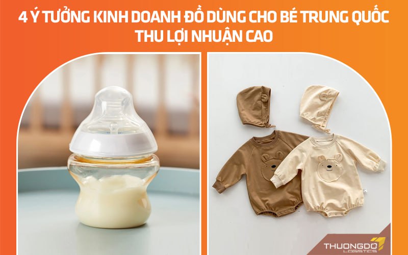 4 ý tưởng kinh doanh đồ dùng cho bé Trung Quốc thu lợi nhuận cao