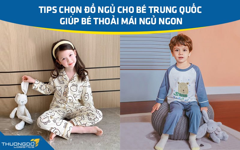 Tips chọn đồ ngủ cho bé Trung Quốc giúp bé thoải mái ngủ ngon
