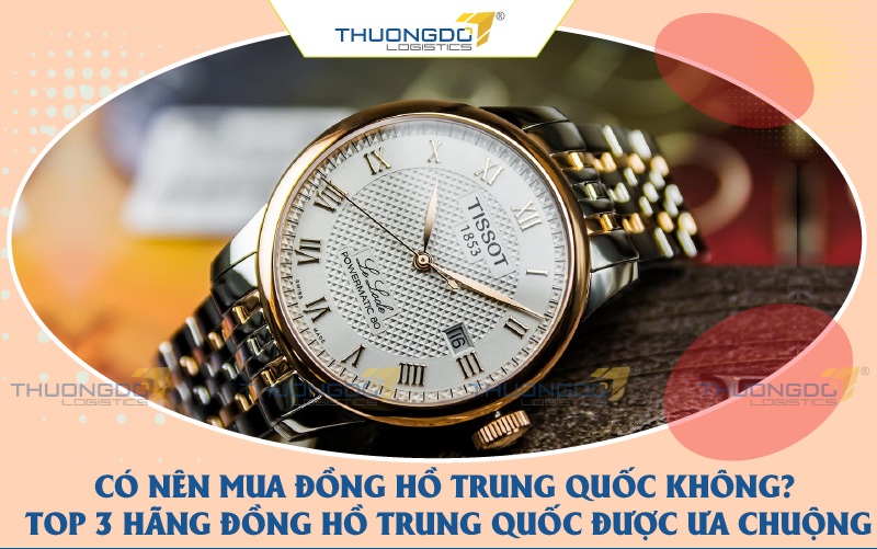 Có nên mua đồng hồ Trung Quốc không? Top 10 hãng đồng hồ Trung Quốc