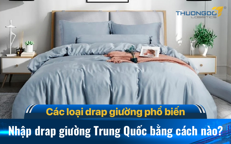 Nhập drap giường Trung Quốc bằng cách nào?