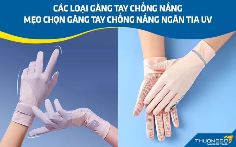 Các loại găng tay chống nắng Trung Quốc - Mẹo chọn găng tay chất lượng