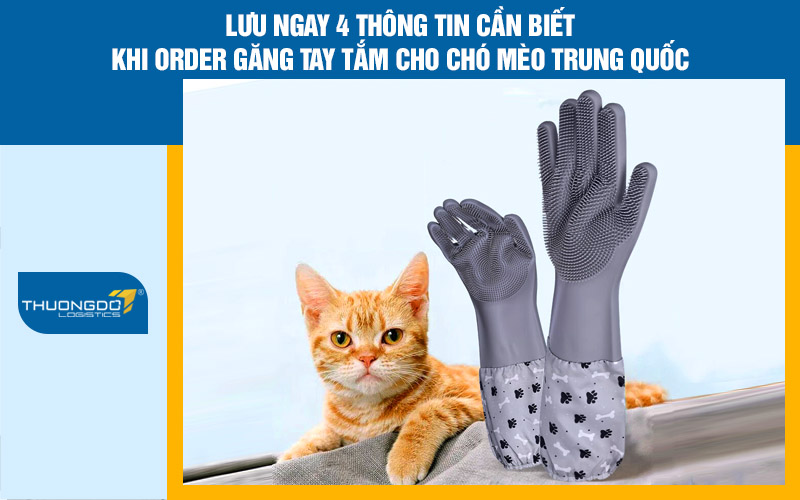 4 thông tin cần biết khi order găng tay tắm cho chó mèo Trung Quốc