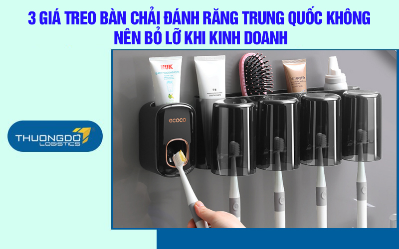3 giá treo bàn chải đánh răng Trung Quốc không nên bỏ lỡ khi kinh doan