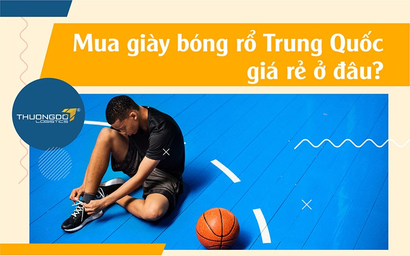 Mua giày bóng rổ Trung Quốc giá rẻ ở đâu? Giày bóng rổ từ 200k