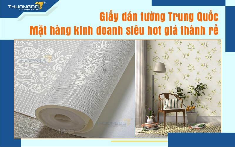 Giấy dán tường Trung Quốc - mặt hàng kinh doanh siêu hot giá thành rẻ
