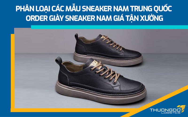 Phân loại các mẫu sneaker nam Trung Quốc - Order giày sneaker nam giá 
