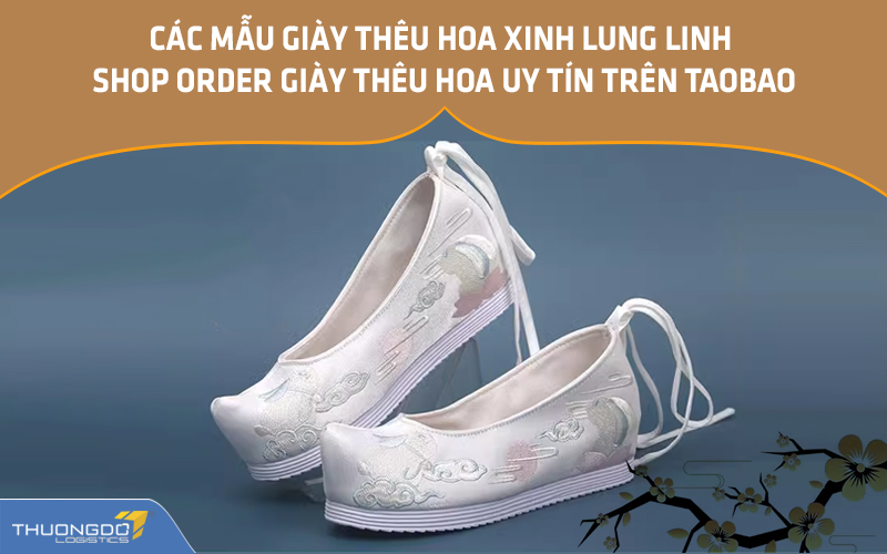 Shop order giày thêu hoa giá rẻ, uy tín trên Taobao