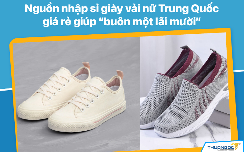 Nguồn nhập sỉ giày vải nữ Trung Quốc giá rẻ giúp “buôn một lãi mười”