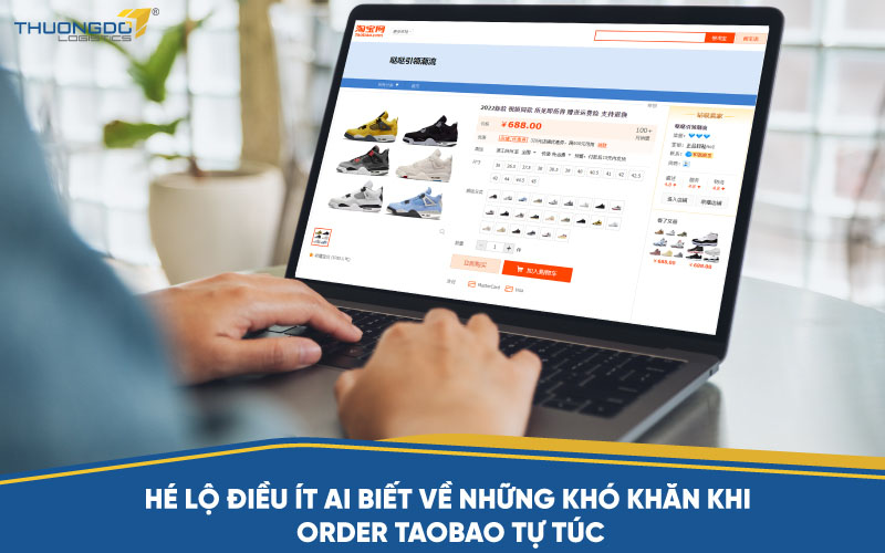 Hé lộ điều ít ai biết về những khó khăn khi order Taobao tự túc