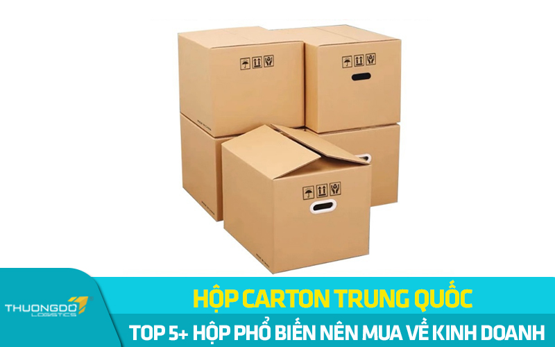 Top 5+ hộp carton Trung Quốc phổ biến nên mua về kinh doanh