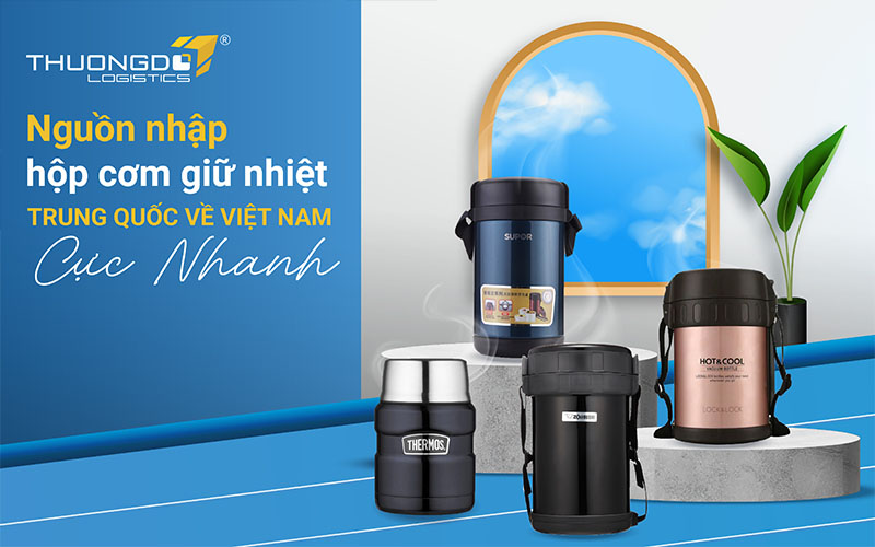 Nguồn nhập hộp cơm giữ nhiệt Trung Quốc về Việt Nam cực nhanh 