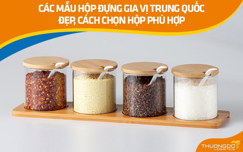 Các mẫu hộp đựng gia vị Trung Quốc đẹp, cách chọn hộp phù hợp