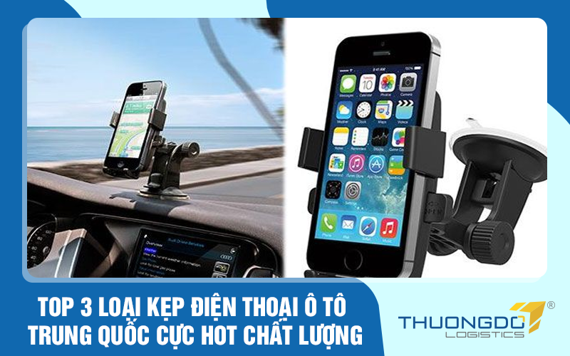 Top 3 loại kẹp điện thoại ô tô Trung Quốc cực hot chất lượng nhất 2024
