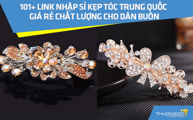 101+ link nhập sỉ kẹp tóc Trung Quốc giá rẻ chất lượng cho dân buôn