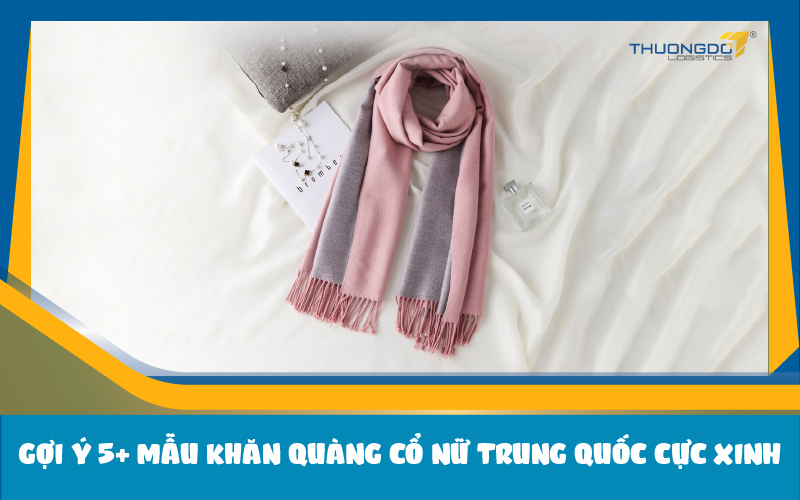 Gợi ý 5+ mẫu khăn quàng cổ nữ Trung Quốc cực xinh cho ngày gió về