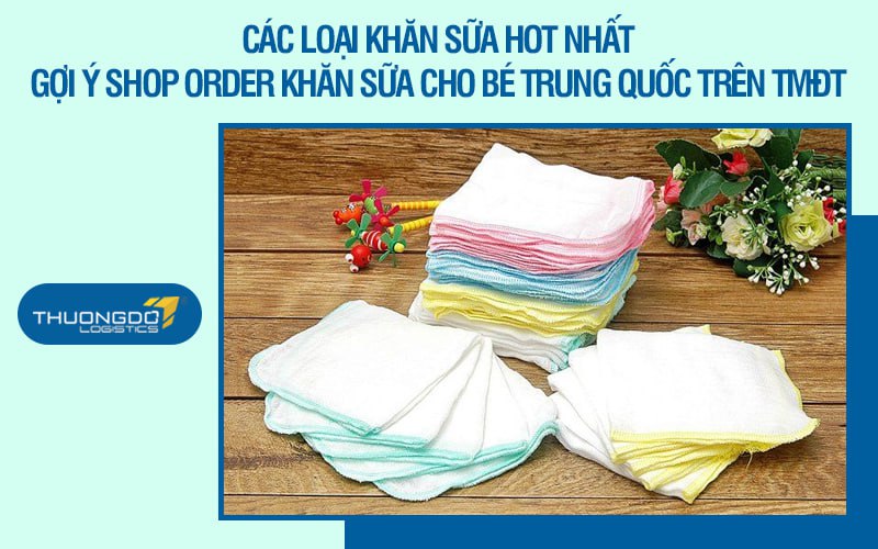 Loại khăn sữa hot nhất 2024 - Gợi ý shop khăn sữa cho bé Trung Quốc
