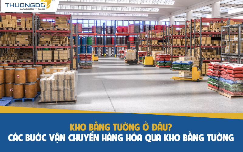 Kho Bằng Tường ở đâu? Các bước vận chuyển hàng hóa qua kho Bằng Tường