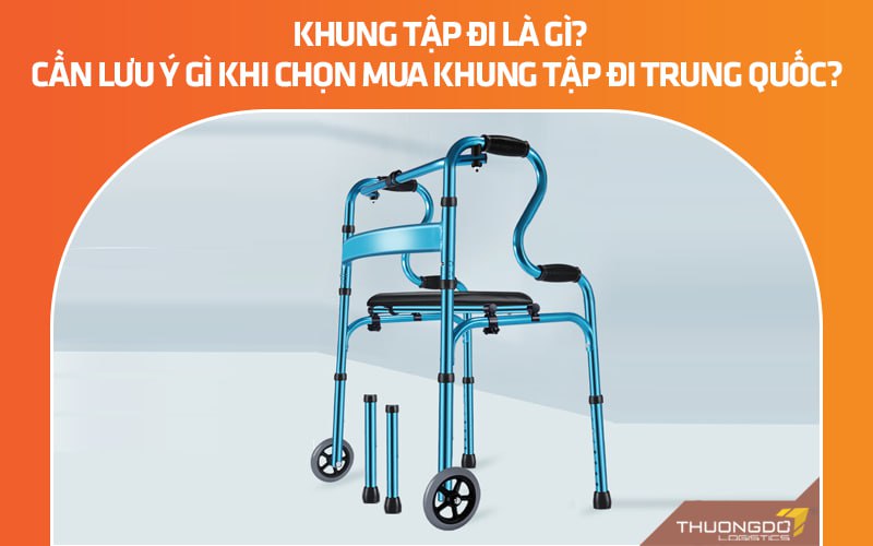 Khung tập đi là gì? Cần lưu ý gì khi chọn mua khung tập đi Trung Quốc?