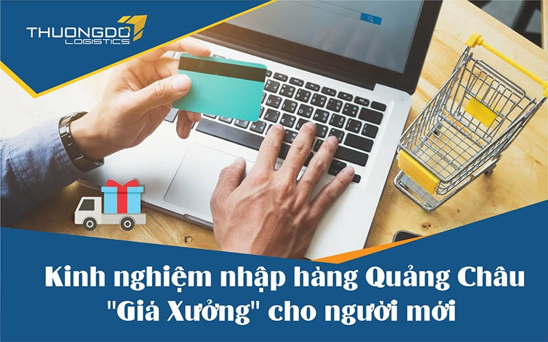 Kinh nghiệm nhập hàng Quảng Châu 