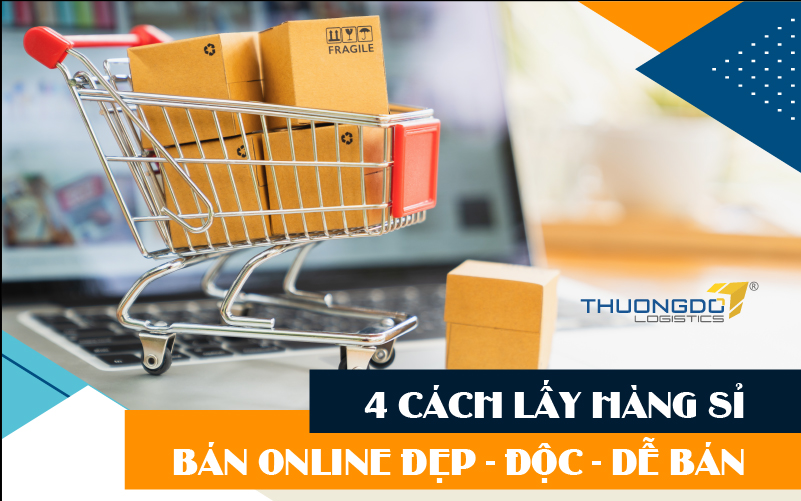 4 cách lấy hàng sỉ bán online đẹp - độc - dễ bán