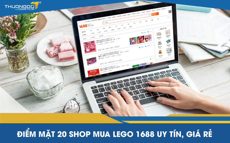 Điểm mặt 20 shop mua lego 1688 uy tín, giá rẻ [Update]