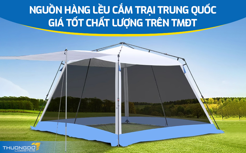 Nguồn hàng lều cắm trại Trung Quốc giá tốt chất lượng trên TMĐT