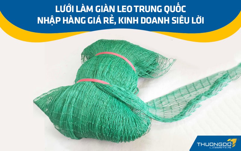 Lưới làm giàn leo Trung Quốc – Nhập hàng giá rẻ, kinh doanh siêu lời