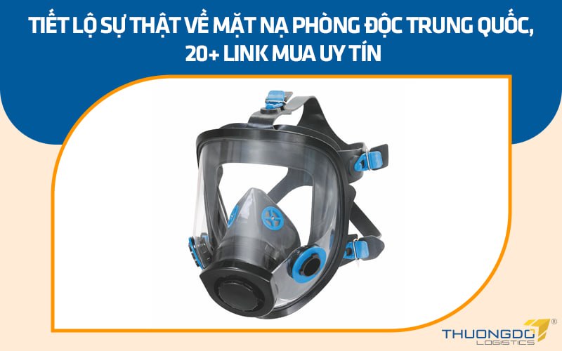 Tiết lộ sự thật về mặt nạ phòng độc Trung Quốc, 20+ link mua uy tín