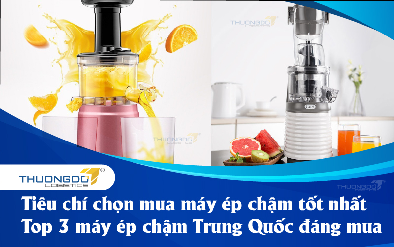 Tiêu chí chọn mua máy ép chậm tốt nhất - Top 3 máy ép chậm Trung Quốc 