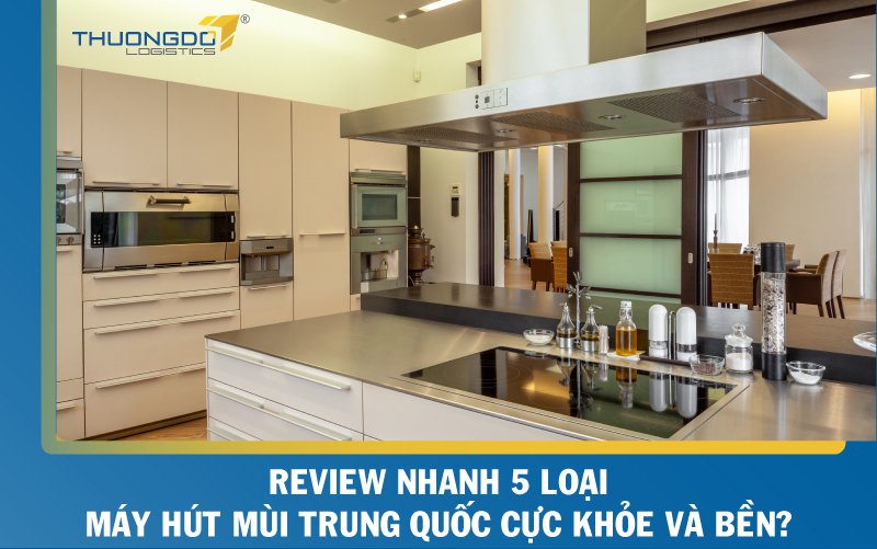 Review nhanh 9 loại máy hút mùi Trung Quốc cực khỏe và bền? 