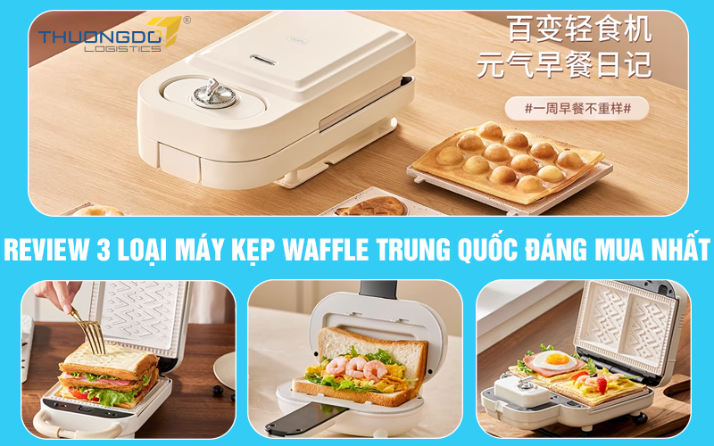 Review 3 loại máy kẹp waffle Trung Quốc đáng mua nhất hiện nay