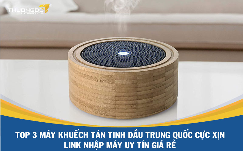 Top 3 máy khuếch tán tinh dầu Trung Quốc cực xịn 