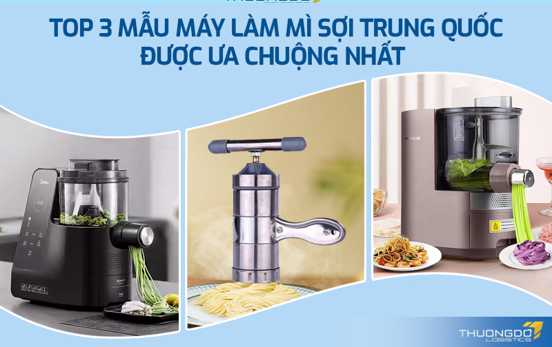 Top 3 mẫu máy làm mì sợi Trung Quốc được ưa chuộng nhất 2024