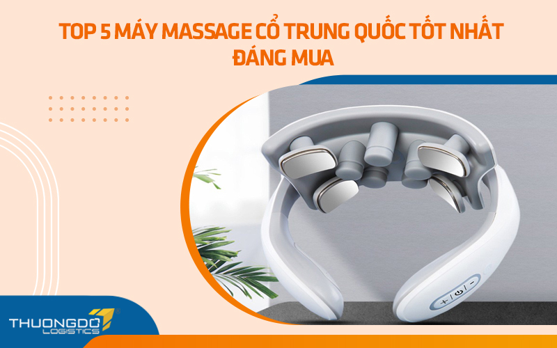 Top 5 máy massage cổ Trung Quốc tốt nhất đáng mua
