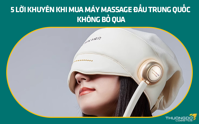 5 lời khuyên khi mua máy massage đầu Trung Quốc không bỏ qua
