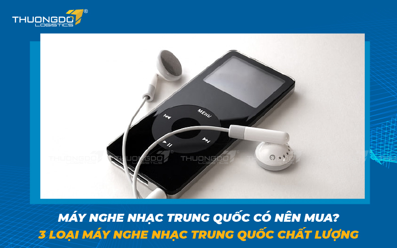 Máy nghe nhạc Trung Quốc có nên mua? 3 loại máy nghe nhạc Trung Quốc c