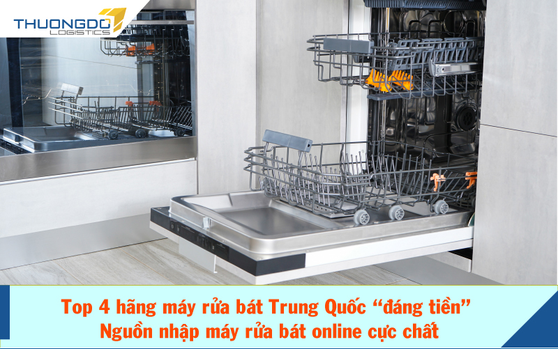 Top 7 hãng máy rửa bát Trung Quốc “đáng tiền” - Nguồn nhập máy rửa bát