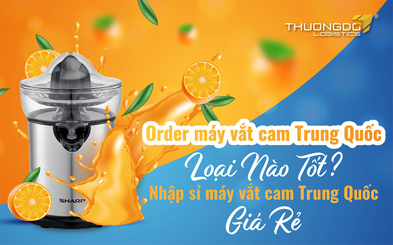 Nhập sỉ máy vắt cam Trung Quốc giá rẻ 