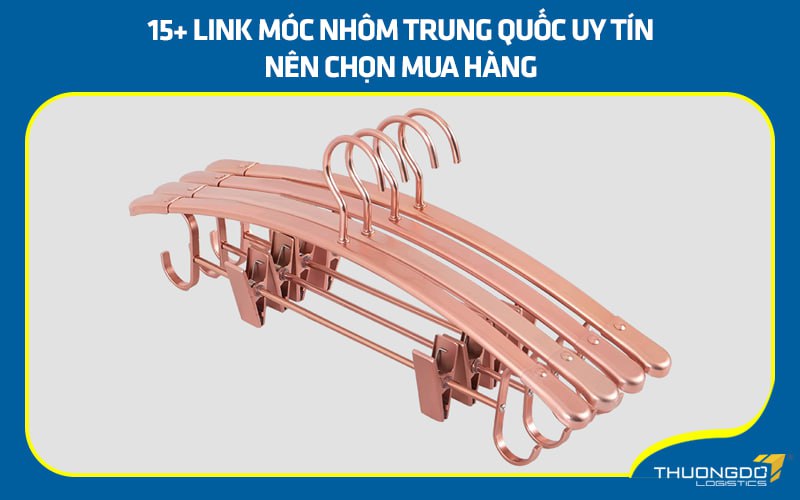15+ link móc nhôm Trung Quốc uy tín nên chọn mua hàng
