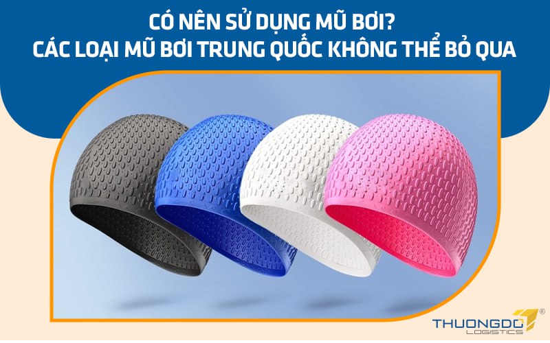 Có nên sử dụng mũ bơi? Các loại mũ bơi Trung Quốc không thể bỏ qua
