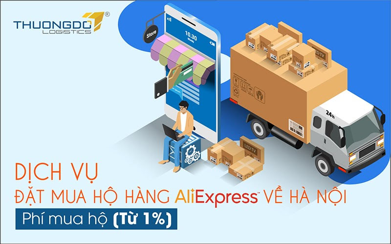 Dịch vụ đặt mua hộ hàng Aliexpress về Hà Nội - [Từ 1%] Phí mua hộ