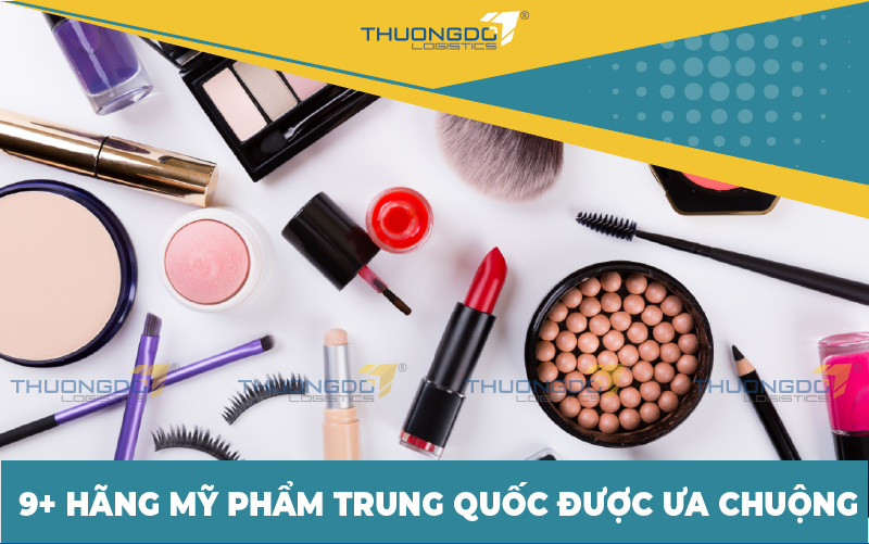 9+ hãng mỹ phẩm Trung Quốc được ưa chuộng nhất 2022