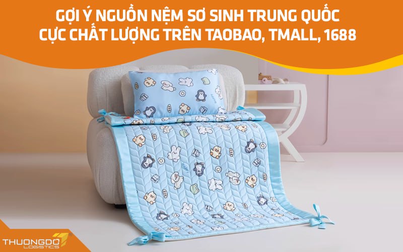 Gợi ý nguồn nệm sơ sinh Trung Quốc cực chất lượng trên Taobao, Tmall, 