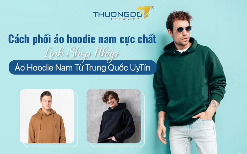  Link shop nhập áo hoodie nam từ Trung Quốc uy tín