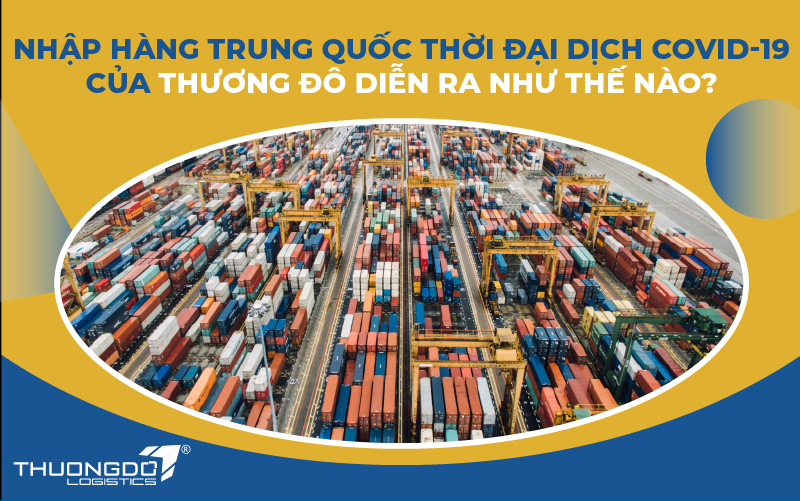Quy trình nhập hàng Trung Quốc thời đại dịch covid-19 của [brandname]