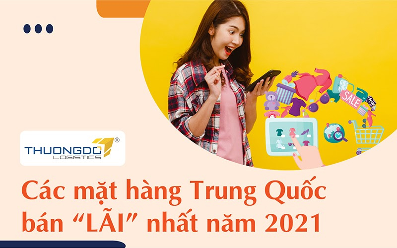 Nên nhập hàng gì từ Trung Quốc về bán “LÃI” nhất năm 2024