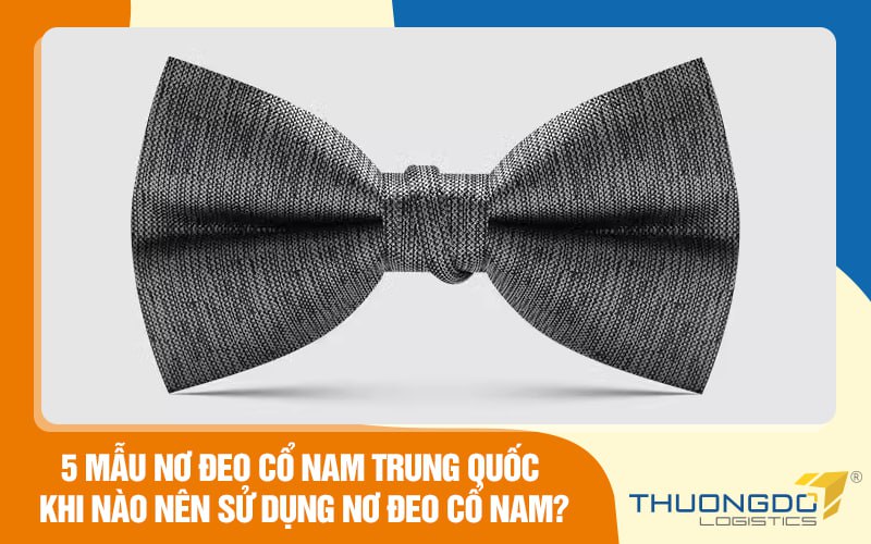 5 mẫu nơ đeo cổ nam Trung Quốc - Khi nào nên sử dụng nơ đeo cổ nam?