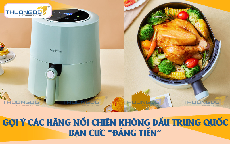 Gợi ý top 10 hãng nồi chiên không dầu Trung Quốc cực “đáng tiền”