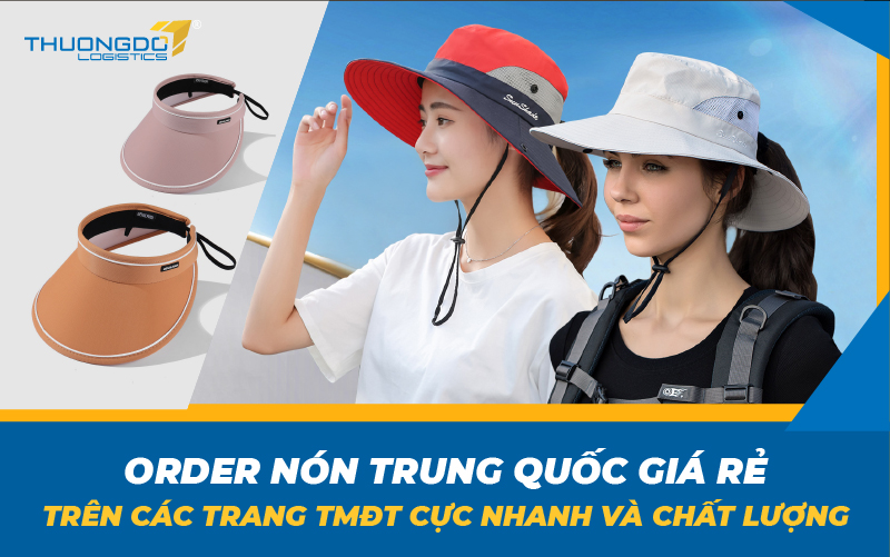 Order nón Trung Quốc giá rẻ trên các trang TMĐT cực nhanh và chất lượn